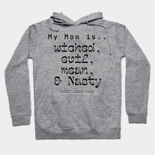 Mom is Evi, Wicked, Mean & Nasty Hoodie